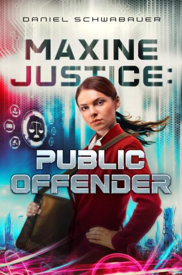 Maxine Justice: Public Offender book by Daniel Schwabauer. Humorous and witty science fiction.