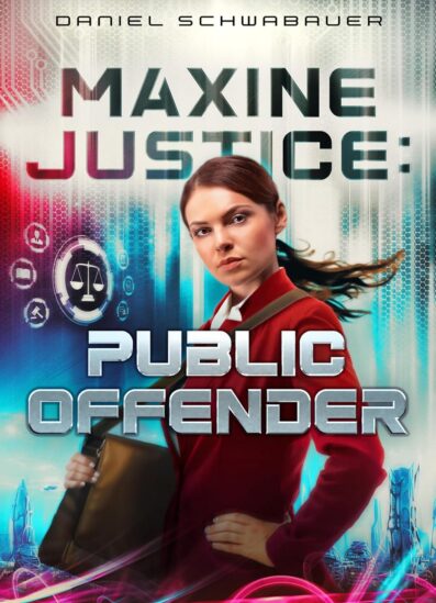 Maxine Justice: Public Offender book by Daniel Schwabauer. Humorous and witty science fiction.